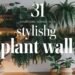 31 Gorgeous Ideas for a Stunning Plant Wall